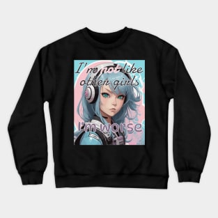 I’m not like other girls, I’m worse Crewneck Sweatshirt